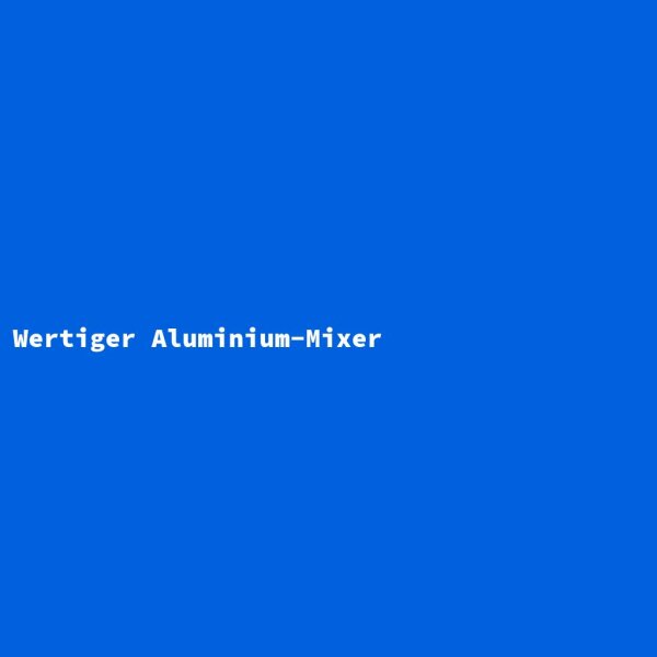 Wertiger Aluminium-Mixer