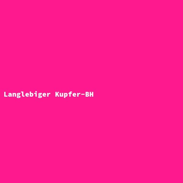 Langlebiger Kupfer-BH