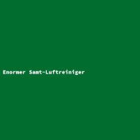 Enormer Samt-Luftreiniger