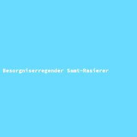 Besorgniserregender Samt-Rasierer