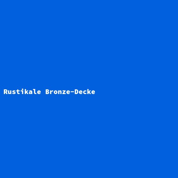 Rustikale Bronze-Decke