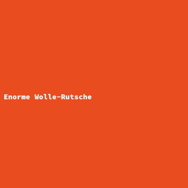 Enorme Wolle-Rutsche