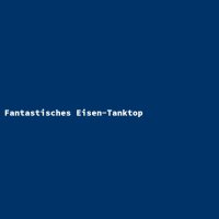 Fantastisches Eisen-Tanktop