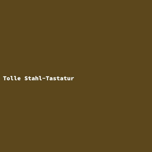 Tolle Stahl-Tastatur