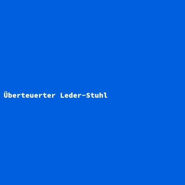 &Uuml;berteuerter Leder-Stuhl