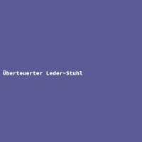 &Uuml;berteuerter Leder-Stuhl