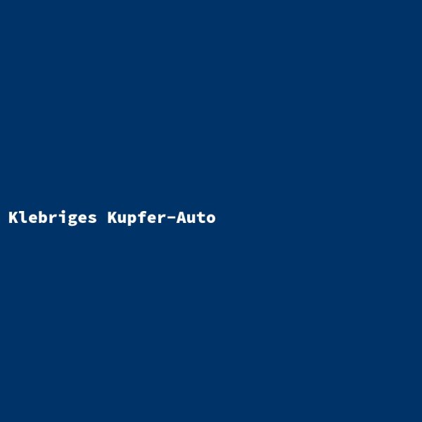 Klebriges Kupfer-Auto