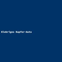 Klebriges Kupfer-Auto