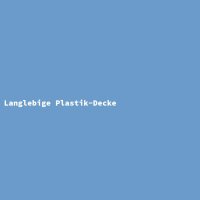 Langlebige Plastik-Decke
