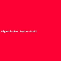 Gigantischer Papier-Stuhl