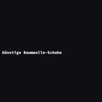 G&uuml;nstige Baumwolle-Schuhe