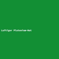 Luftiger Plutonium-Hut
