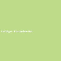 Luftiger Plutonium-Hut