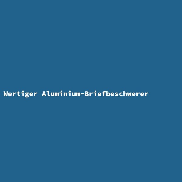 Wertiger Aluminium-Briefbeschwerer